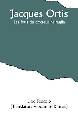 Jacques Ortis; Les fous du docteur Miraglia