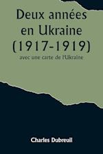 Deux années en Ukraine (1917-1919); avec une carte de l'Ukraine.