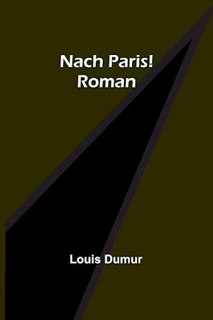 Nach Paris! Roman