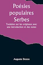 Poésies populaires Serbes; Traduites sur les originaux avec une introduction et des notes