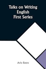 Talks on Writing English. First Series 