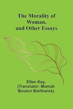 The Morality of Woman, and Other Essays 