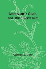 Montezuma's Castle, and Other Weird Tales 
