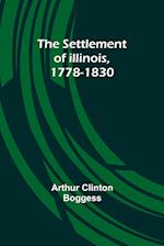 The Settlement of Illinois, 1778-1830 