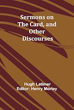 Sermons on the Card, and Other Discourses 