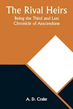 The Rival Heirs; Being the Third and Last Chronicle of Aescendune 