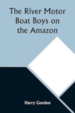 The River Motor Boat Boys on the Amazon; Or, The Secret of Cloud Island 