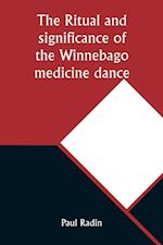 The ritual and significance of the Winnebago medicine dance 