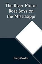 The River Motor Boat Boys on the Mississippi; Or, On the Trail to the Gulf 