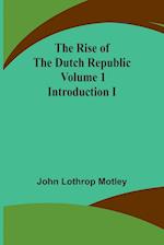 The Rise of the Dutch Republic - Volume 1