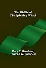 The Riddle of the Spinning Wheel 