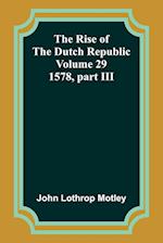 The Rise of the Dutch Republic - Volume 29