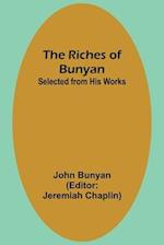 The Riches of Bunyan; Selected from His Works 