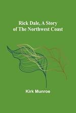 Rick Dale, A Story of the Northwest Coast 