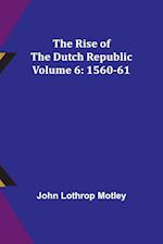 The Rise of the Dutch Republic - Volume 6