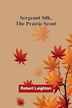 Sergeant Silk, the Prairie Scout 
