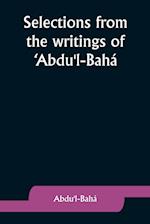 Selections from the writings of 'Abdu'l-Bahá