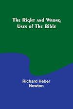 The Right and Wrong Uses of the Bible 