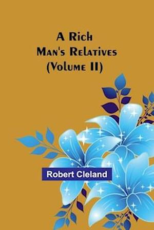 A Rich Man's Relatives (Volume II)