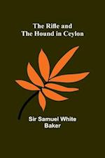 The Rifle and the Hound in Ceylon 