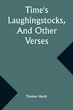 Time's Laughingstocks, And Other Verses