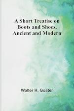 A Short Treatise on Boots and Shoes, Ancient and Modern 