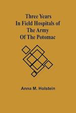 Three years in field hospitals of the Army of the Potomac