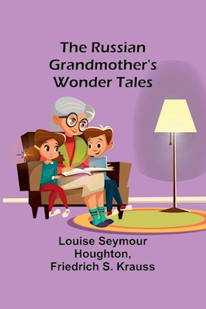 The Russian Grandmother's Wonder Tales