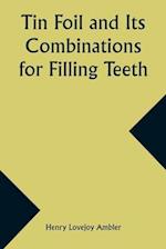 Tin Foil and Its Combinations for Filling Teeth