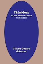 Thémidore; ou, mon histoire et celle de ma maîtresse