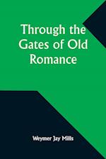 Through the Gates of Old Romance