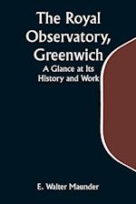 The Royal Observatory, Greenwich: A Glance at Its History and Work 
