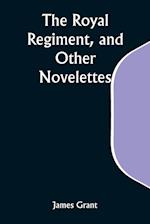 The Royal Regiment, and Other Novelettes 