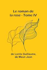Le roman de la rose - Tome IV