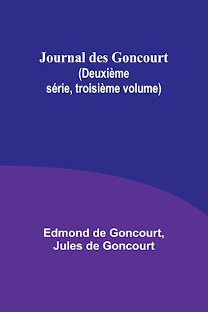 Journal des Goncourt (Deuxième série, troisième volume)