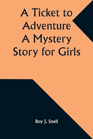 A Ticket to Adventure A Mystery Story for Girls