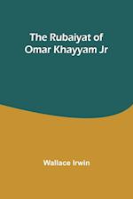The Rubaiyat of Omar Khayyam Jr