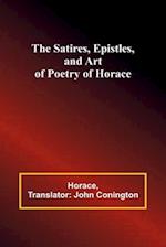 The Satires, Epistles, and Art of Poetry of Horace 