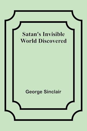 Satan's Invisible World Discovered