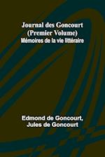 Journal des Goncourt (Premier Volume) Mémoires de la vie littéraire