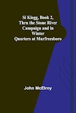 Si Klegg, Book 2,Thru the Stone River Campaign and in Winter Quarters at Murfreesboro