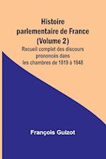 Histoire parlementaire de France (Volume 2); Recueil complet des discours prononcés dans les chambres de 1819 à 1848