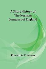A short history of the Norman Conquest of England 