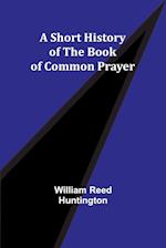 A Short History of the Book of Common Prayer 