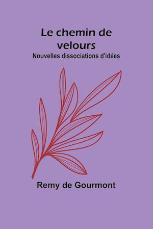 Le chemin de velours; Nouvelles dissociations d'idées