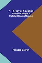 A Theory of Creation: A Review of 'Vestiges of the Natural History of Creation' 