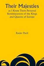 Their Majesties as I Knew Them Personal Reminiscences of the Kings and Queens of Europe 