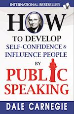 How to Develop Self-Confidence & Influence People By Public Speaking 