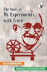 The Story of My Experiments with Truth (Mahatma Gandhi's Autobiography) 