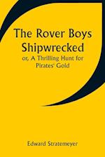 The Rover Boys Shipwrecked; or, A Thrilling Hunt for Pirates' Gold 